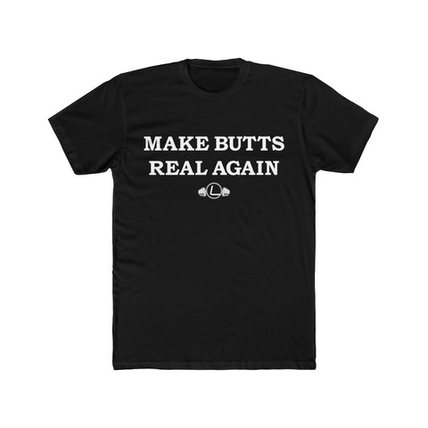 Make Butts Real Again - Men's Cotton Crew Tee